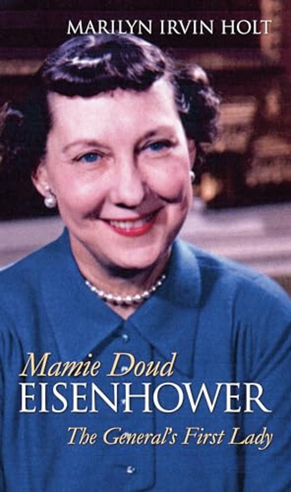 Mamie Doud Eisenhower – The General`s First Lady