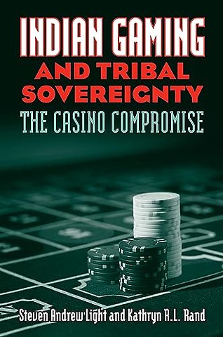 Indian Gaming and Tribal Sovereignty – The Casino Compromise