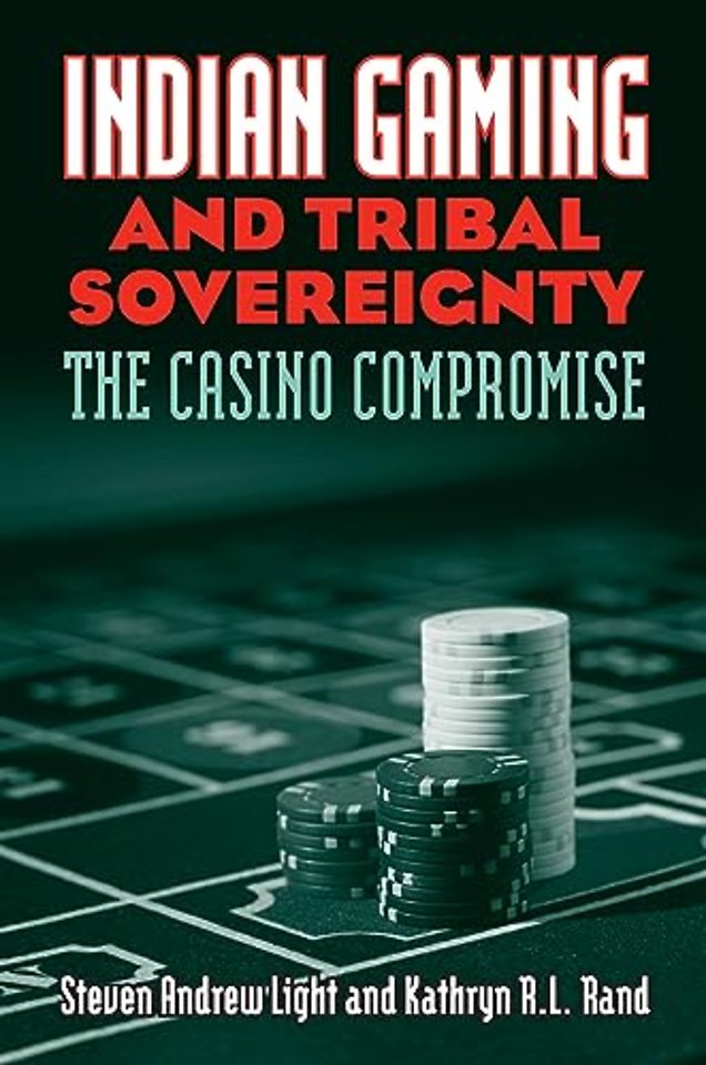 Indian Gaming and Tribal Sovereignty – The Casino Compromise