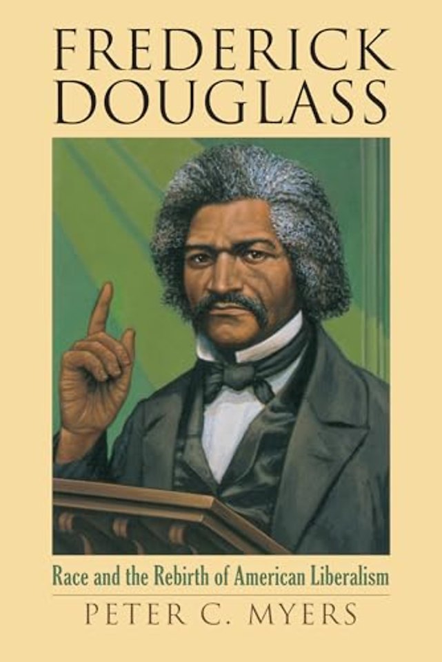 Frederick Douglass – Race and the Rebirth of American Liberalism
