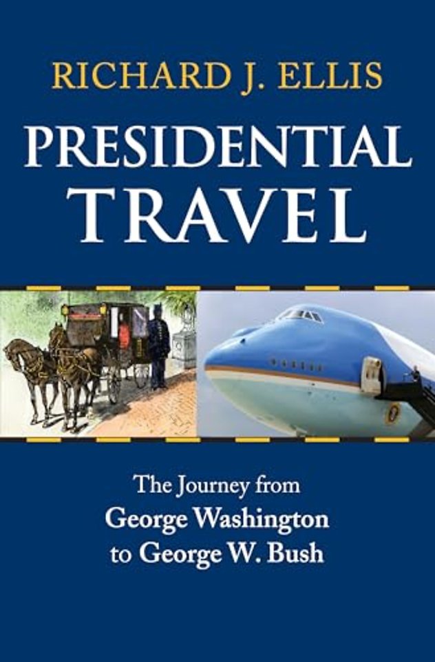 Presidential Travel – The Journey from George Washington to George W. Bush