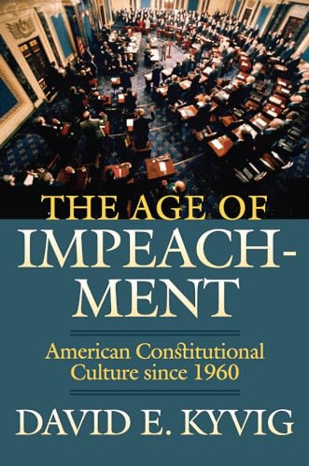 The Age of Impeachment – American Constitutional Culture Since 1960