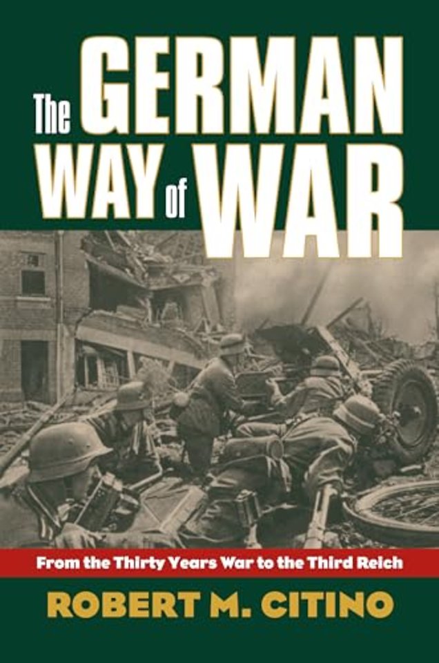 The German Way of War – From the Thirty Years War to the Third Reich