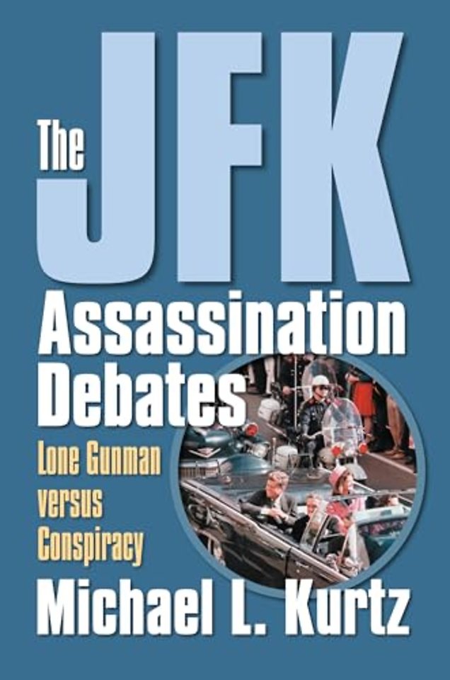 The JFK Assassination Debates – Lone Gunman Versus Conspiracy