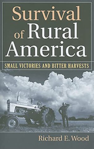 Survival of Rural America – Small Victories and Bitter Harvests