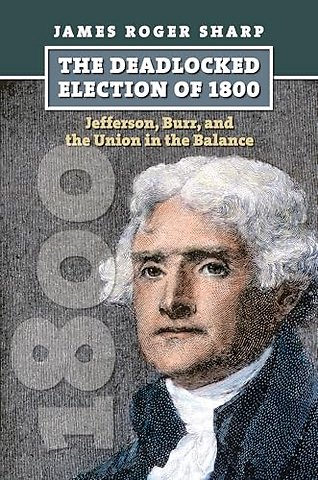 The Deadlocked Election of 1800 – Jefferson, Burr, and the Union in the Balance