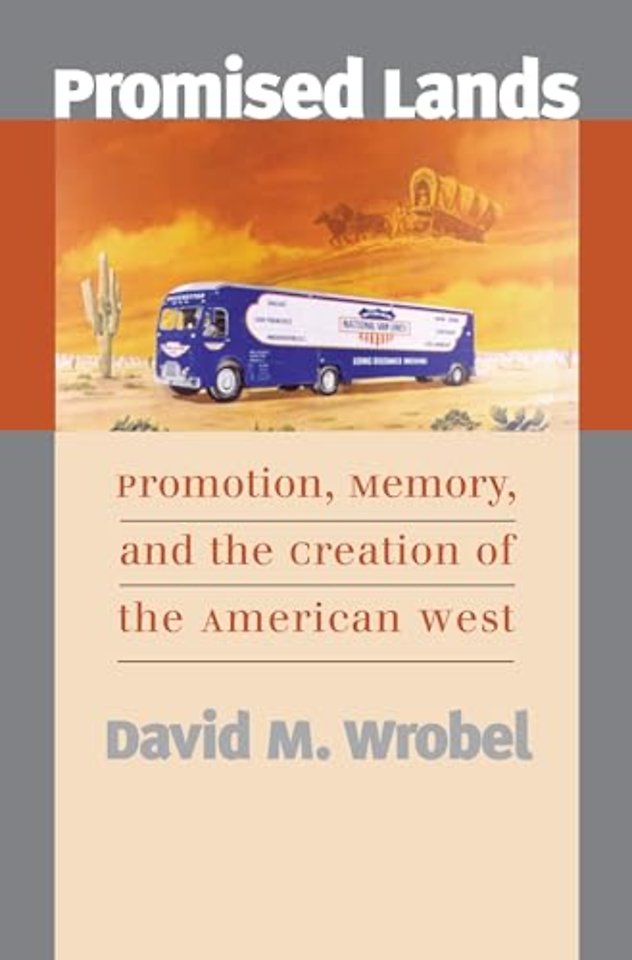 Promised Lands – Promotion, Memory and the Creation of the American West