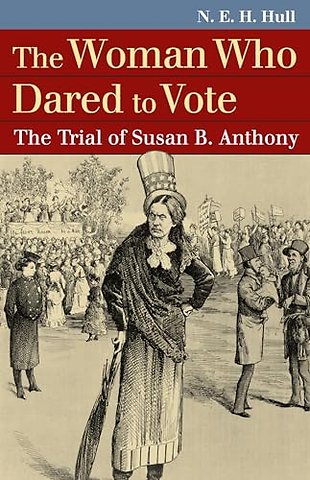 The Woman Who Dared to Vote – The Trial of Susan B. Anthony