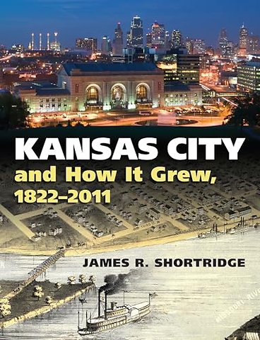 Kansas City and How It Grew, 1822–2011