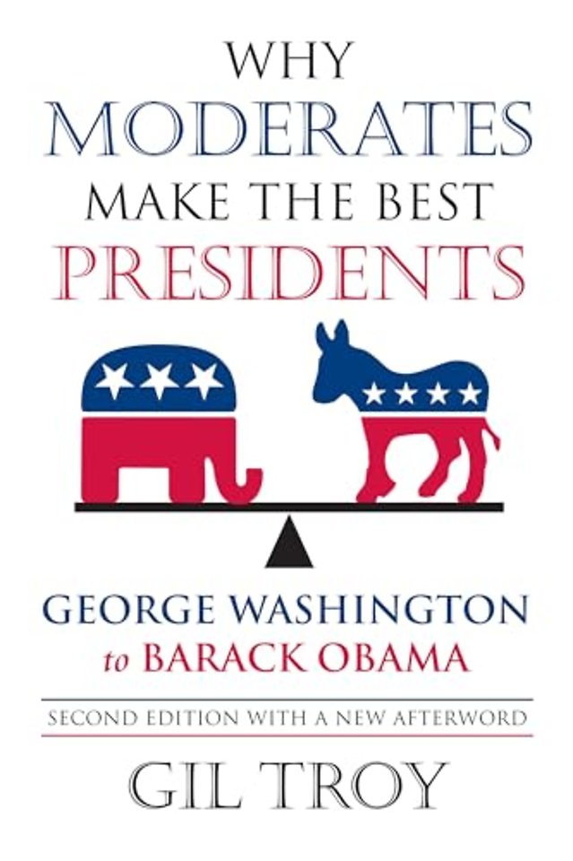Why Moderates Make the Best Presidents – George Washington to Barack Obama