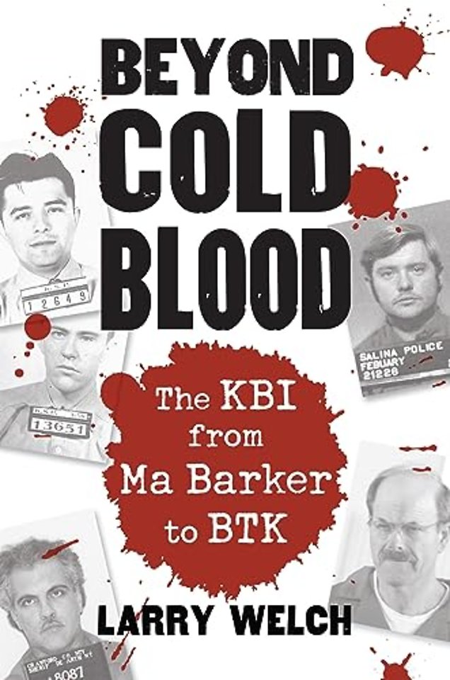 Beyond Cold Blood – The KBI from Ma Barker to BTK