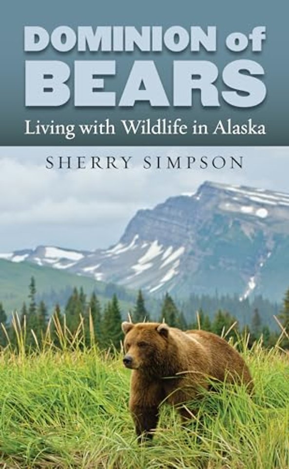 Dominion of Bears – Living with Wildlife in Alaska