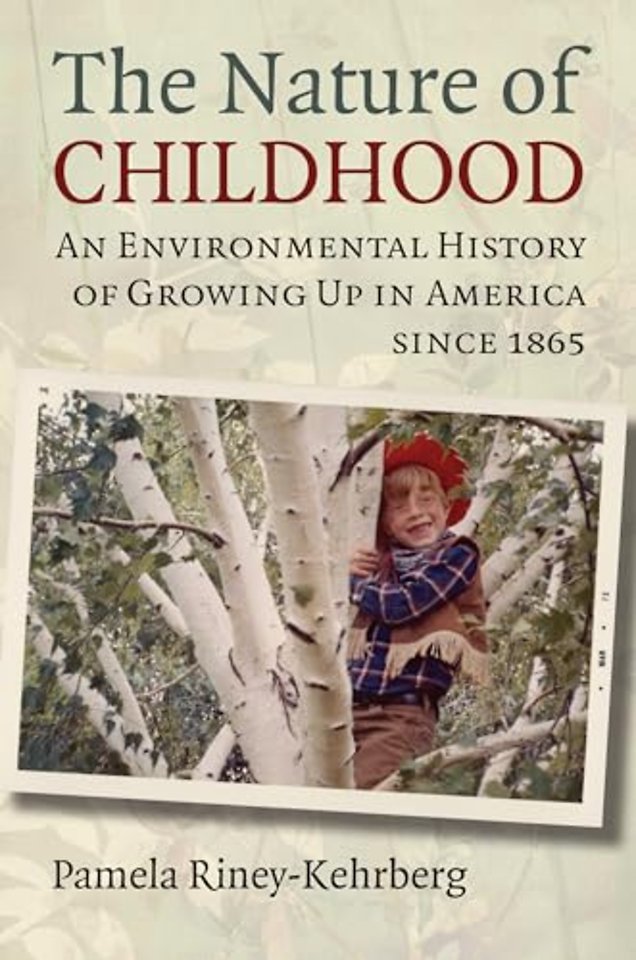 The Nature of Childhood – An Environmental History of Growing Up in America since 1865