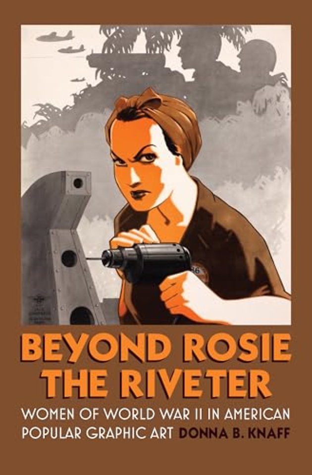 Beyond Rosie the Riveter – Women of World War II in American Popular Graphic Art