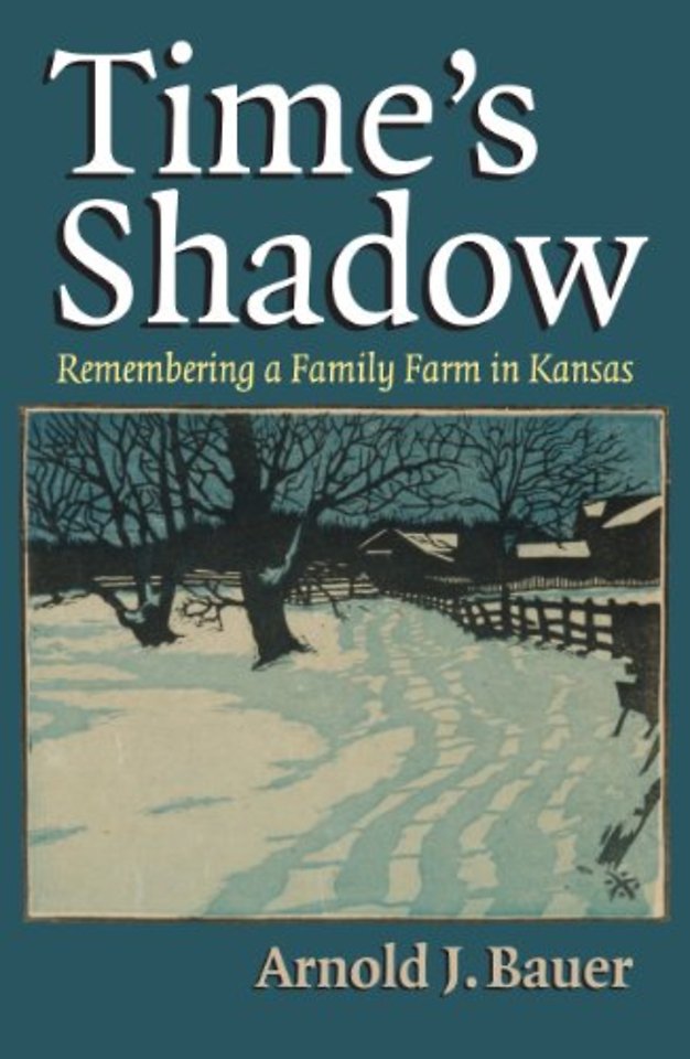 Time′s Shadow – Remembering a Family Farm in Kansas
