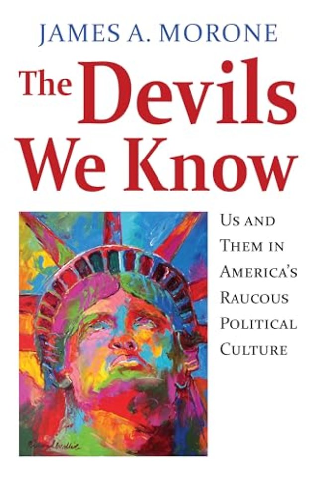 The Devils We Know – Us and Them in America`s Raucous Political Culture