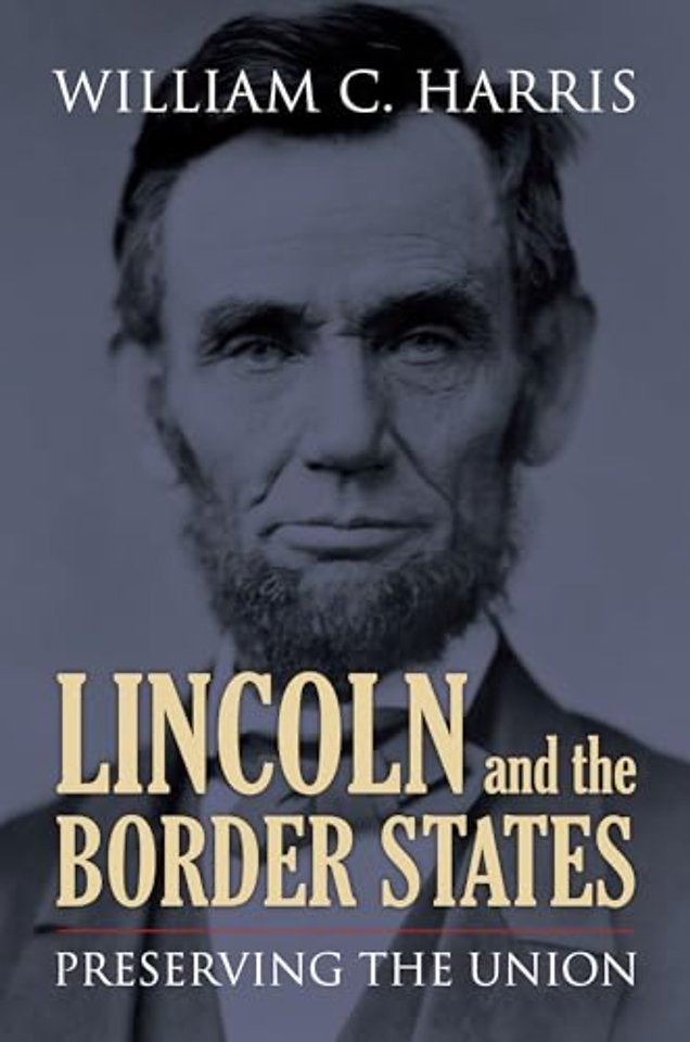 Lincoln and the Border States – Preserving the Union