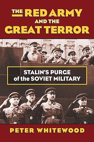 The Red Army and the Great Terror – Stalin`s Purge of the Soviet Military