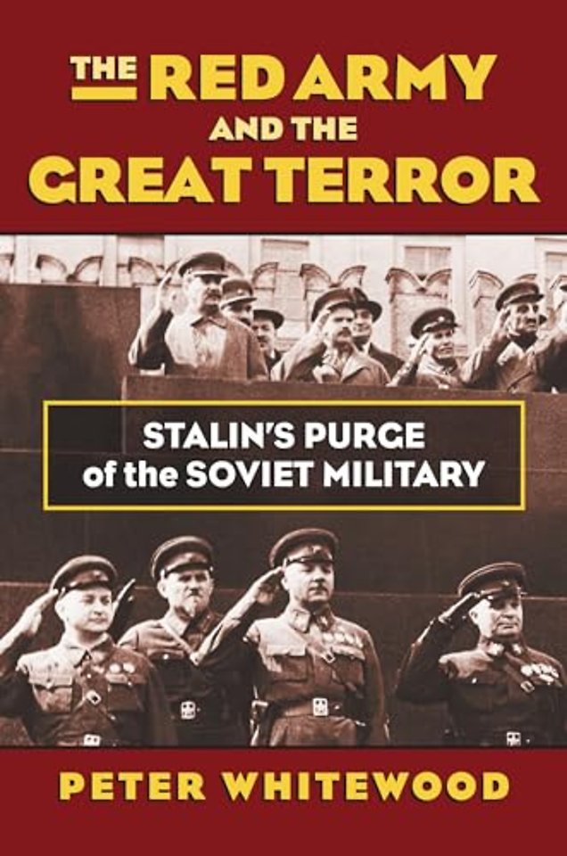 The Red Army and the Great Terror – Stalin`s Purge of the Soviet Military