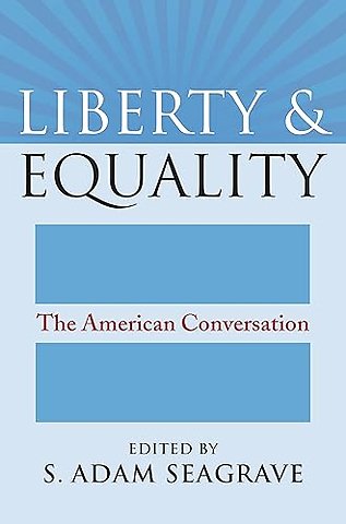 Liberty and Equality – The American Conversation
