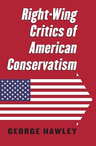 Right–Wing Critics of American Conservatism
