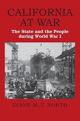 California at War – The State and the People during World War I