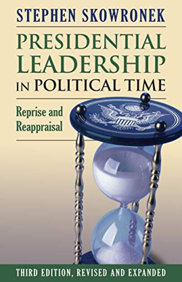 Presidential Leadership in Political Time – Reprise and Reappraisal