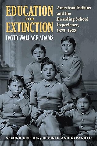 Education for Extinction – American Indians and the Boarding School Experience, 1875–1928