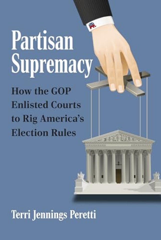 Partisan Supremacy – How the GOP Enlisted Courts to Rig America`s Election Rules
