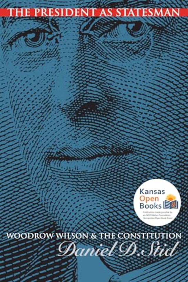 The President As Statesman – Woodrow Wilson and the Constitution