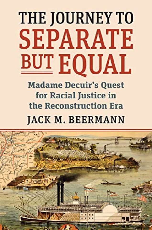 The Journey to Separate but Equal – Madame Decuir`s Quest for Racial Justice in the Reconstruction Era