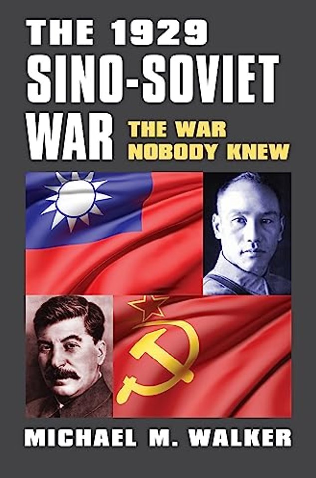 The 1929 Sino–Soviet War – The War Nobody Knew