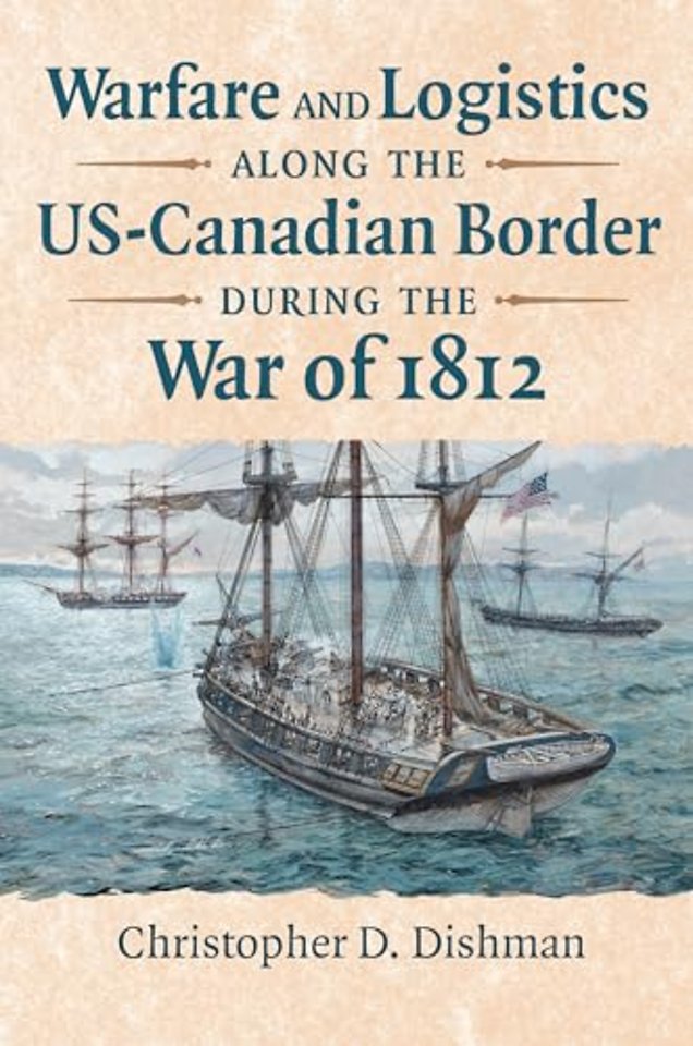 Warfare and Logistics along the US–Canadian Border during the War of 1812