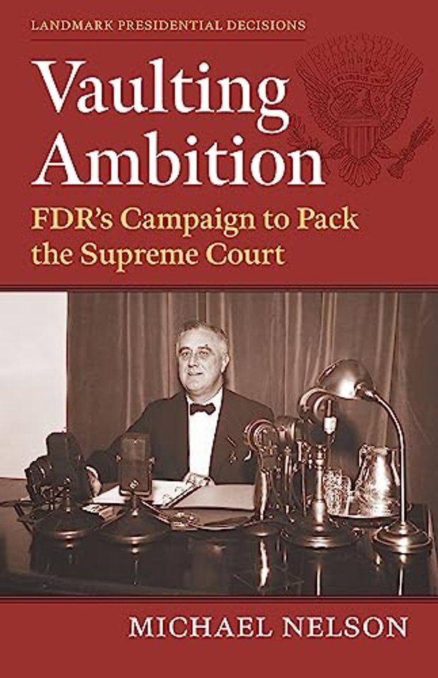 Vaulting Ambition – FDR`s Campaign to Pack the Supreme Court