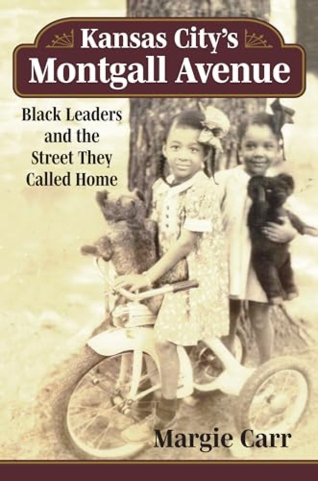 Kansas City`s Montgall Avenue – Black Leaders and the Street They Called Home