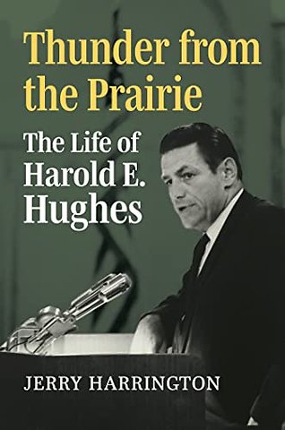 Thunder from the Prairie – The Life of Harold E. Hughes