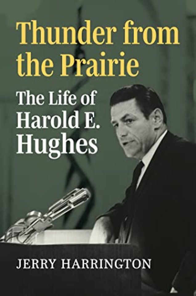 Thunder from the Prairie – The Life of Harold E. Hughes