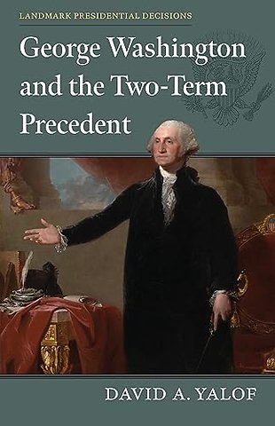 George Washington and the Two–Term Precedent