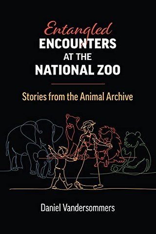 Entangled Encounters at the National Zoo – Stories from the Animal Archive