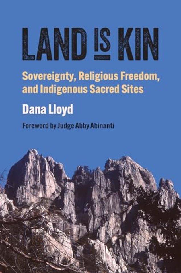 Land Is Kin – Sovereignty, Religious Freedom, and Indigenous Sacred Sites, Foreword by Judge Abby Abinanti