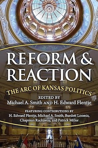 Reform and Reaction – The Arc of Modern Kansas Politics