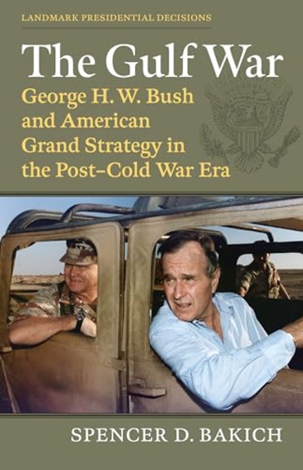 The Gulf War – George H. W. Bush and American Grand Strategy in the Post–Cold War Era
