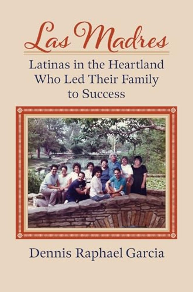 Las Madres – Latinas in the Heartland Who Led Their Family to Success