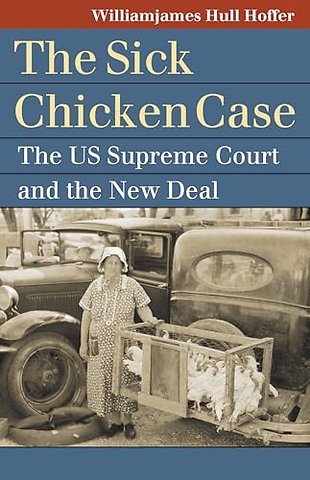 The "Sick Chicken" Case – The US Supreme Court and the New Deal