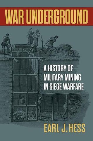 War Underground – A History of Military Mining in Siege Warfare