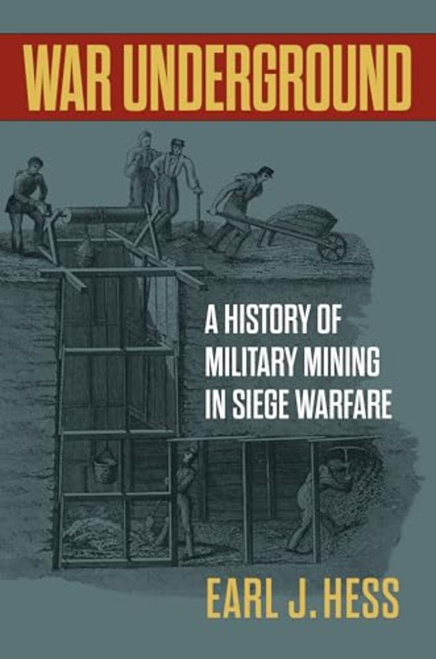 War Underground – A History of Military Mining in Siege Warfare