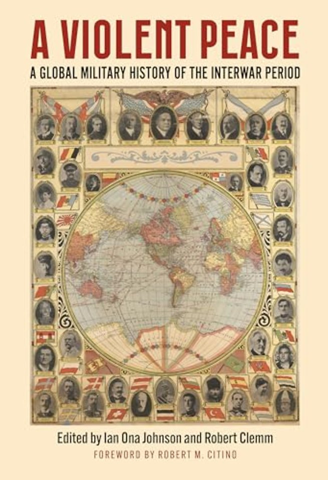 A Violent Peace – A Global Military History of the Interwar Period