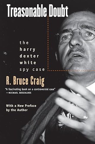 Treasonable Doubt – The Harry Dexter White Spy Case
