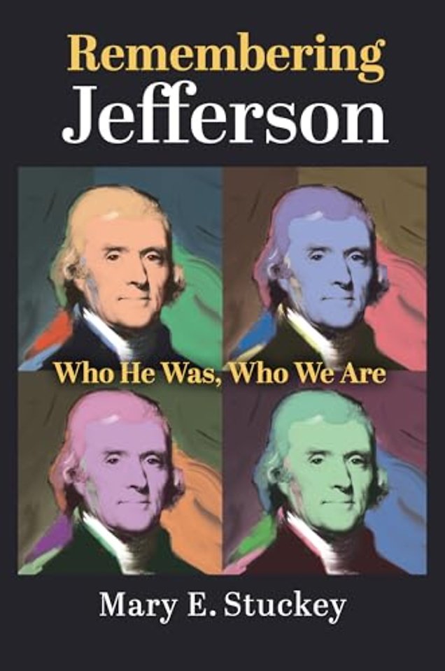 Remembering Jefferson – Who He Was, Who We Are