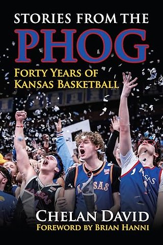 Stories from the Phog – Forty Years of Kansas Basketball